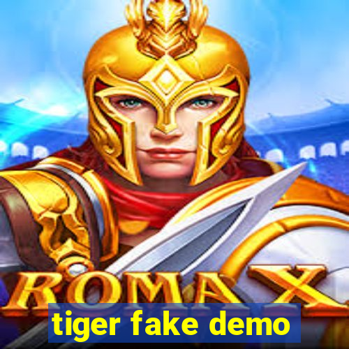 tiger fake demo